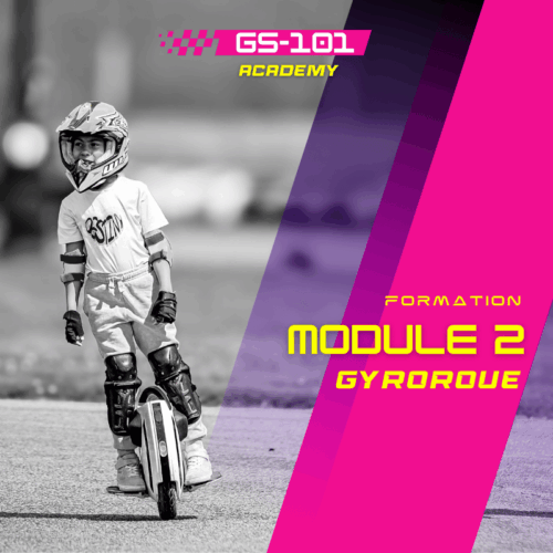 Formation Gyroroue GS-101 - Démarage Débutant - Module 2